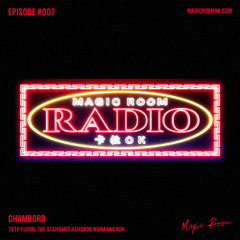 Magic Room Radio #007 - Chambord 314 Meters Above Bangkok - 11/12/24