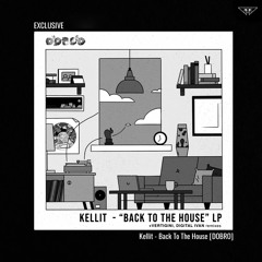 EXCLUSIVE: Kellit - Back To The House [DOBRO]