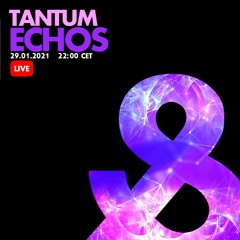 Tantum - ECHOS pres. by Lost & Found [Live / 29.01.2021]