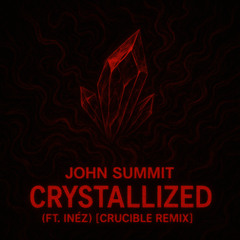 John Summit - Crystallized (ft. Inéz.) [CRUCIBLE Remix]
