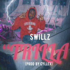 Swillz - TRILLA [Prod. By Cyllex]