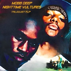 Mobb deep- nighttime vultures (Triloquist Flip).wav