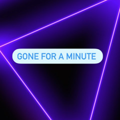 Gone For A Minute ft Priestess