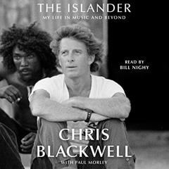 FREE PDF 📙 The Islander: My Life in Music and Beyond by  Chris Blackwell,Bill Nighy,