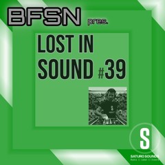 Saturo Sounds - BFSN pres. Lost In Sound #39 - May 2024