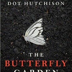 (Download) The Butterfly Garden  (The Collector, #1) - Dot Hutchison