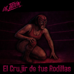 El Crujir de Tus Rodillas