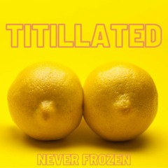 Titillated