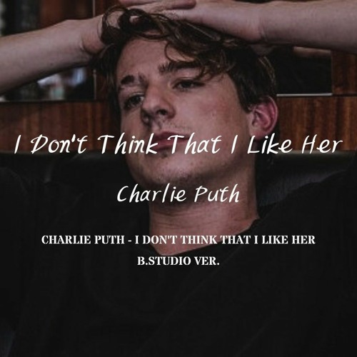 🎹 찰리푸스 - I Dont Think That I Like Her / Charlie Puth - I Dont Think That I Like Her 💖