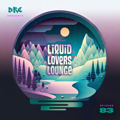 Liquid Lovers Lounge (EP83|DEC23|2022)