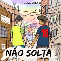 Bruno Curi - Não Solta (prod Frank Jay Beat Maker)