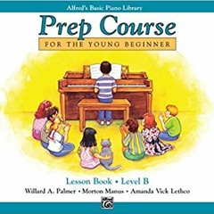(Download❤️eBook)✔️ Alfred's Basic Piano Prep Course Lesson Book, Bk B: For the Young Beginner (Alfr