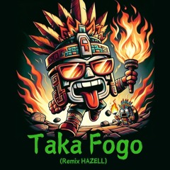 Taka Fogo (Remix HAZELL) #freedownload