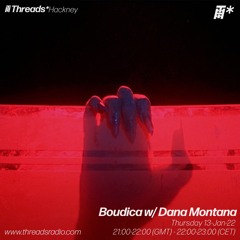 Boudica w/ Dana Montana (Threads*Hackney) - 13-Jan-22