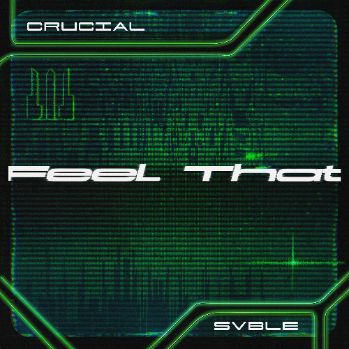 Feel That - Crucial X Svble