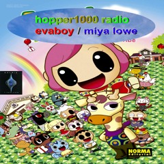 hopper1000 radio - episode #39 - Special Guest: miya lowe / evaboy - July 10, 2022