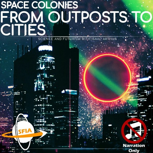 Space Colonies: From Outposts To Cities (Narration Only)