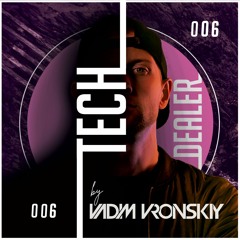 TECH DEALER 006 Mix By Vadim Vronskiy + 19 TRACKS ❌ FREE DOWNLOAD ❌