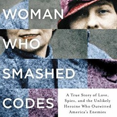 download PDF ✉️ The Woman Who Smashed Codes: A True Story of Love, Spies, and the Unl