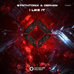 Synthtonix & Dephan - I Like It