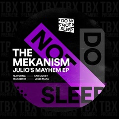 Premiere: The Mekanism Feat Sad Money - Julios Mayhem (Jesse Maas Remix) [Do Not Sleep]