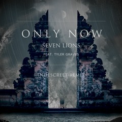Seven Lions - Only Now Ft. Tyler Graves (INDESCREET Remix)