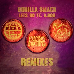 Gorilla Smack Ft A.Rob - Lets Go(Corporate Thugz Remix)[ElectrostepNetwork, RiddimNetwork&BassSpace]