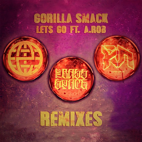 Gorilla Smack Ft A.Rob - Lets Go(Corporate Thugz Remix)[ElectrostepNetwork, RiddimNetwork&BassSpace]