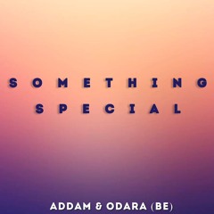 ADDAM & ODARA - Something Special (Original mix) Preview