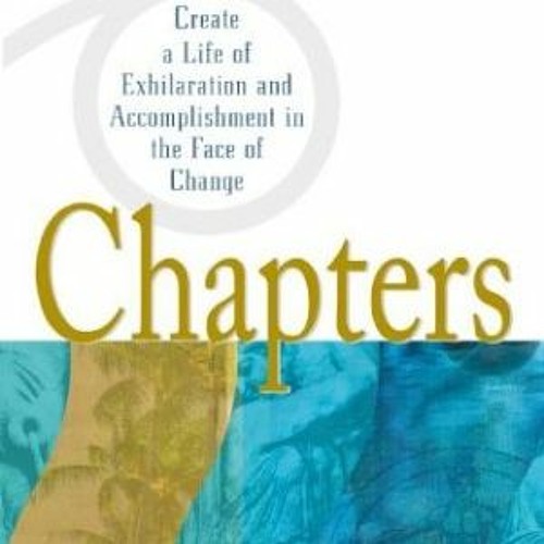 [GET] [EBOOK EPUB KINDLE PDF] Chapters : Create a Life of Exhilaration and Accomplishment in the Fac