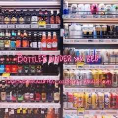 Bottles under my bed feat. xxlorelai x angelsflight