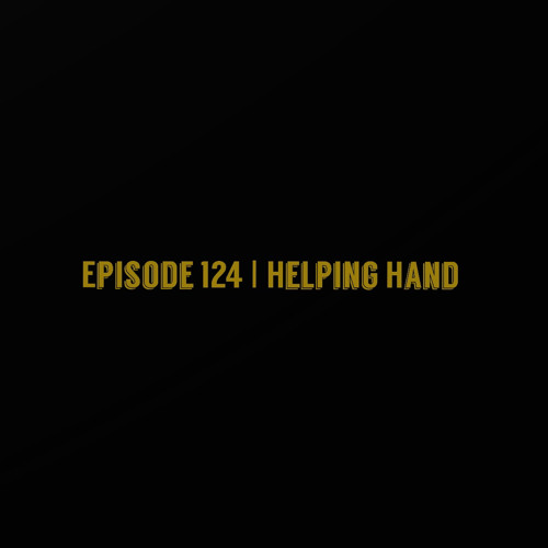 The ET Podcast | Helping Hand ✋ | Episode 124