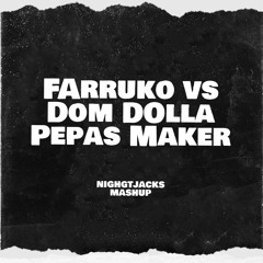 Farruko X Dom Dolla - Pepas Maker (NIGHTJACKS MASHUP)
