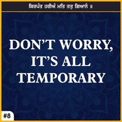#8  Don’t worry, it’s all Temporary (neh chinta) - Salok Sehaskriti English Katha   Baljit Sing