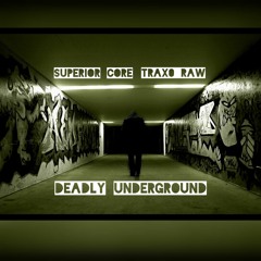 Superior_Core x Traxo_Raw - Deadly Underground