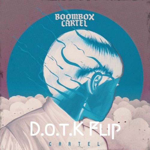 Stream Boombox Cartel Dem Fraid (D.o.tK Flip) by D.o.t.K Listen