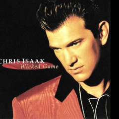 Wicked Game [Chris Isaak]