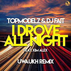 I Drove All Night (Uwaukh Remix) [feat. Kim Alex]