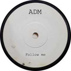 ADM - Follow Me (Club Mix)