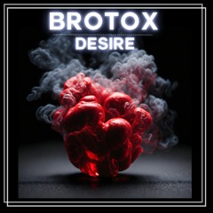 BroTox - Desire