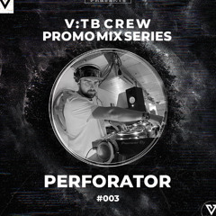 V:TB Crew - Promo Mix Series 003 by Perforator