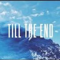 Till The End