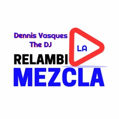 La RelambiMezcla Vol 1 DJ Dennis Vasquez