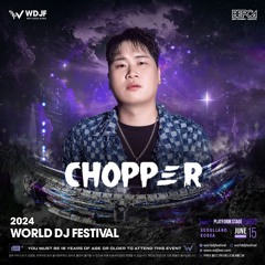 WORLD DJ FESTIVAL - CHOPPER (2024.06.15)