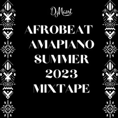 AFROBEAT X AMAPIANO SUMMER 2023 MIXTAPE