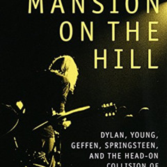 [VIEW] KINDLE 📩 The Mansion on the Hill: Dylan, Young, Geffen, Springsteen, and the