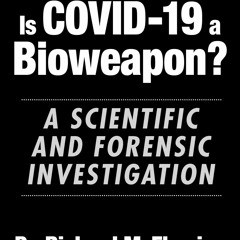 (PDF Download) Is COVID-19 a Bioweapon?: A Scientific and Forensic Investigation - Richard M. Flemin