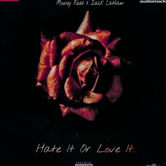 Hate It Or Love It(Feat zack latham.)