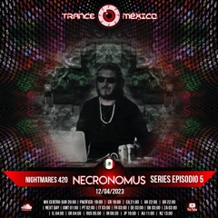 Necronomus / Nightmares 420 Crew Series Ep. 5 (Trance México)