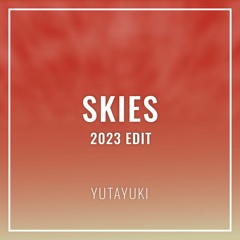 Yutayuki - Skies (2023 Edit) [FREE DL]